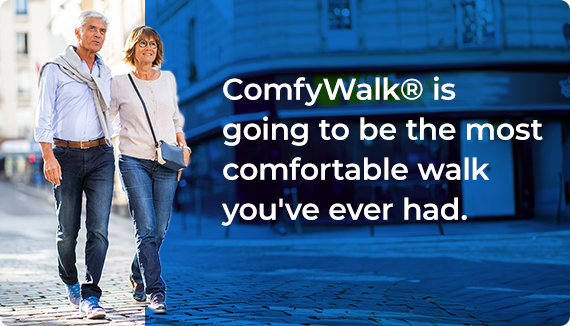 ComfyWalk® is going to be the most comfortable walk you've ever had.